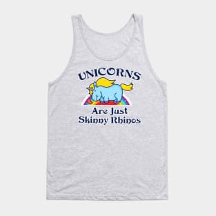 Unicorns Are Just Skinny Rhinos Tank Top